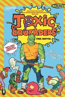 Toxic Crusaders: The Movie Toxic Crusaders: The Movie